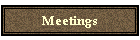 Meetings