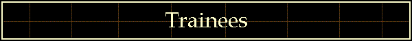Trainees